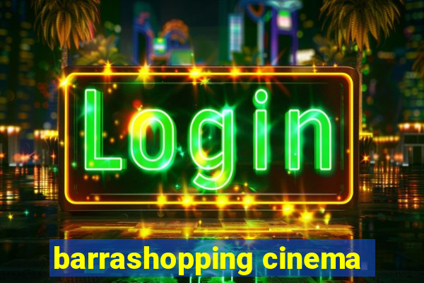 barrashopping cinema